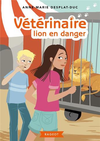Couverture du livre « Vétérinaire lion en danger » de Anne-Marie Desplat-Duc aux éditions Rageot