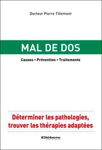 Couverture du livre « Mal de dos ; causes ; prévention ; traitements » de Pierre Tillement aux éditions Ellebore