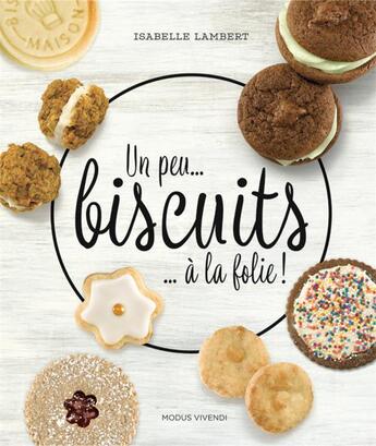 Couverture du livre « Un peu... biscuits... à la folie ! » de Isabelle Lambert aux éditions Modus Vivendi