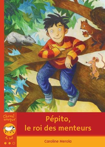 Couverture du livre « Pépito, le roi des menteurs » de Caroline Merola aux éditions Bayard Canada