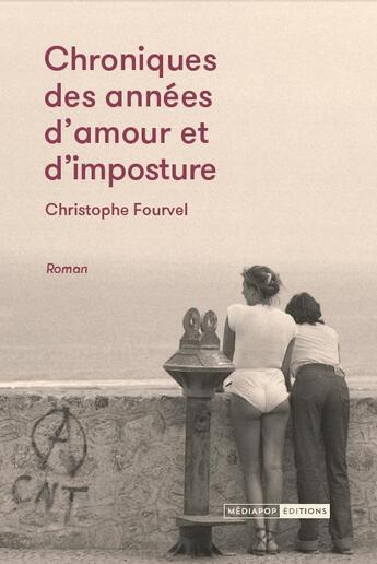 Couverture du livre « Chronique des années d'amour et d'imposture » de Christophe Fourvel aux éditions Mediapop
