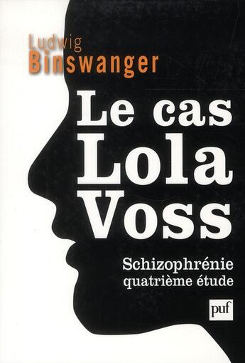 Couverture du livre « Le cas Lola Voss ; schizophrénie ; quatrième étude » de Ludwig Binswanger aux éditions Puf