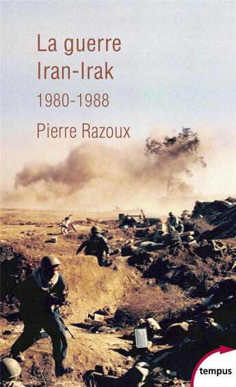 Couverture du livre « La guerre Iran-Irak 1980-1988 » de Pierre Razoux aux éditions Tempus/perrin