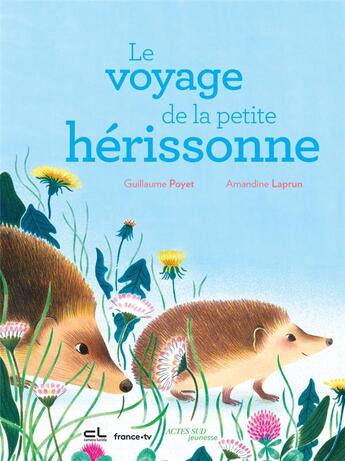 Couverture du livre « Le voyage de la petite herissonne » de Amandine Laprun et Guillaume Poyet aux éditions Actes Sud