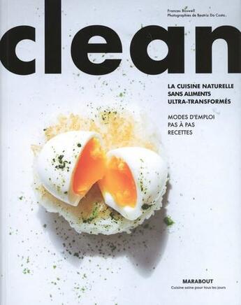 Couverture du livre « Clean ; la cuisine naturelle sans aliments ultra-transformés » de Beatriz Da Costa et Frances Boswell aux éditions Marabout