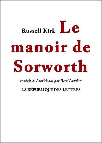 Couverture du livre « Le manoir de Sorworth » de Russell Kirk aux éditions Republique Des Lettres