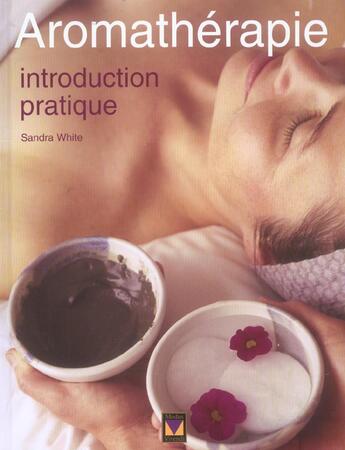 Couverture du livre « Aromatherapie ; introduction pratique » de Sandra White aux éditions Modus Vivendi