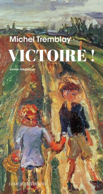 Couverture du livre « Victoire ! » de Michel Tremblay aux éditions Actes Sud