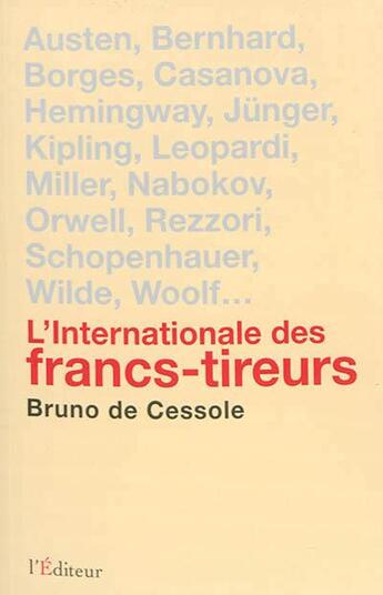 Couverture du livre « L'internationale des francs tireurs » de Bruno De Cessole aux éditions L'editeur