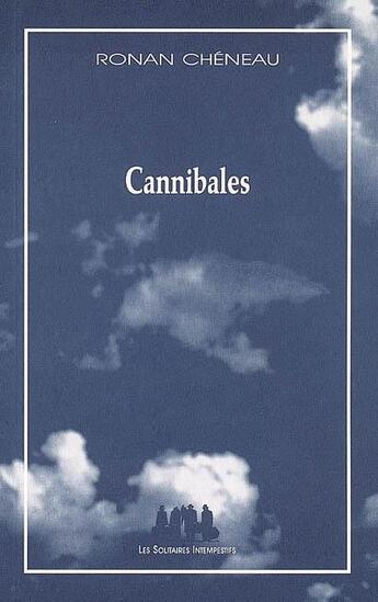 Couverture du livre « Cannibales » de Ronan Cheneau aux éditions Solitaires Intempestifs
