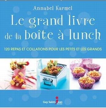 Couverture du livre « Le grand livre de la boîte à lunch » de Annabel Karmel aux éditions Guy Saint-jean