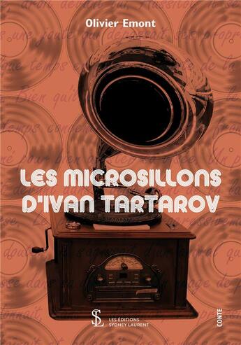 Couverture du livre « Les microsillons d'ivan tartarov » de Emont Olivier aux éditions Sydney Laurent