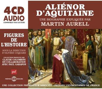 Couverture du livre « Alienor d aquitaine, une biographie expliquee » de Martin Aurell aux éditions Frémeaux & Associés
