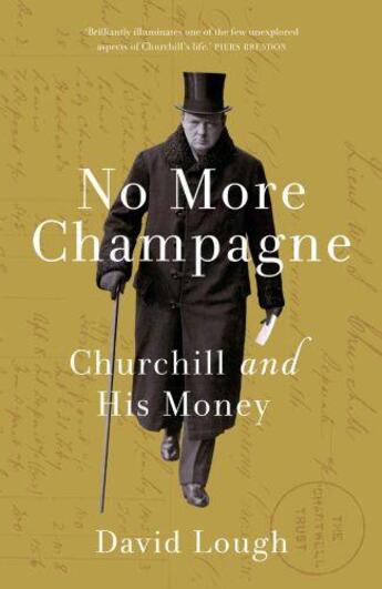 Couverture du livre « NO MORE CHAMPAGNE - CHURCHILL AND HIS MONEY » de David Lough aux éditions Head Of Zeus