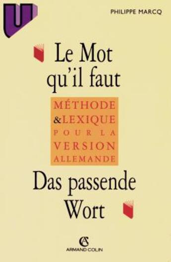 Couverture du livre « Le mot qu'il faut ; das passende wort » de Philippe Marcq aux éditions Armand Colin