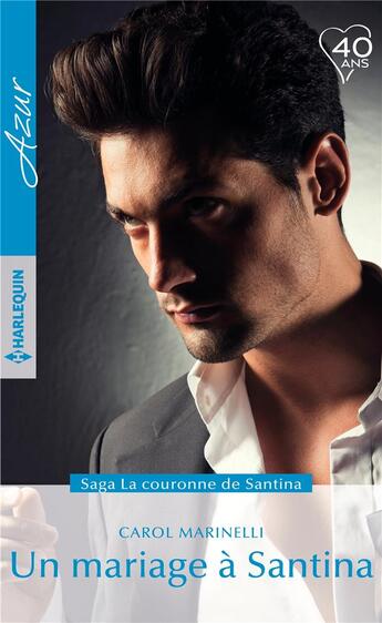 Couverture du livre « La vouronne de Santina Tome 8 ; un mariage à Santina » de Carol Marinelli aux éditions Harlequin