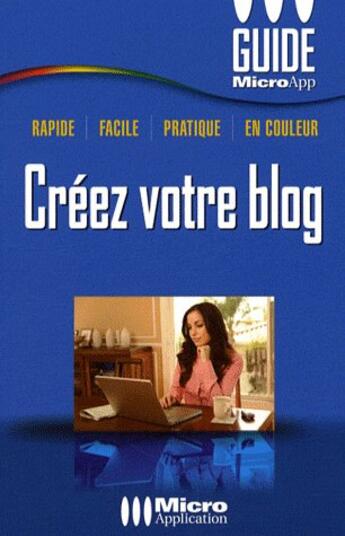 Couverture du livre « Créez votre blog t.161 ; (guide micro app poche) » de Olivier Abou aux éditions Micro Application