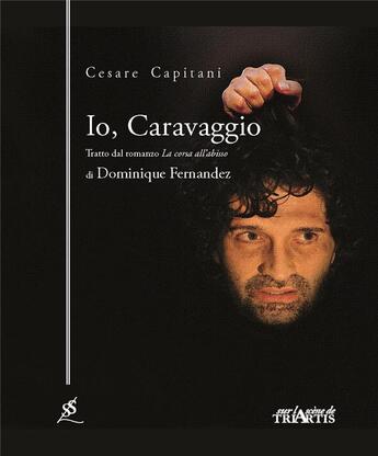 Couverture du livre « Io, Caravaggio » de Cesare Capitani aux éditions Triartis
