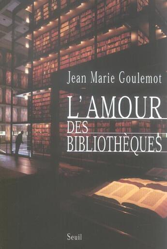 Couverture du livre « L'amour des bibliotheques » de Jean-Marie Goulemot aux éditions Seuil