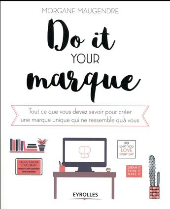 Couverture du livre « Do it your marque ; le workbook ou cahier d''auto-coaching de votre marque » de Morgane Maugendre aux éditions Eyrolles