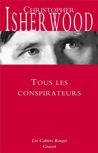 Couverture du livre « Tous les conspirateurs » de Christopher Isherwood aux éditions Grasset Et Fasquelle