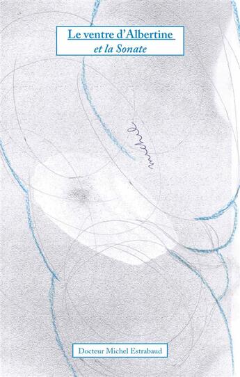 Couverture du livre « Le ventre d'Albertine et la Sonate » de Michel Estrabaud aux éditions Books On Demand