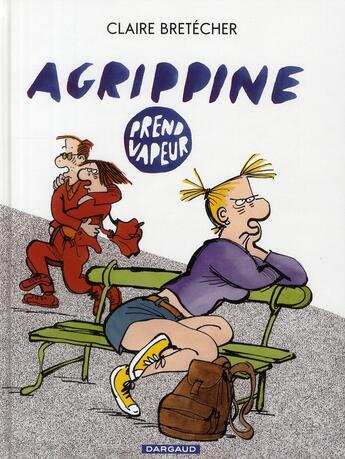 Couverture du livre « Agrippine Tome 10 ; Agrippine prend vapeur » de Claire Bretecher aux éditions Dargaud