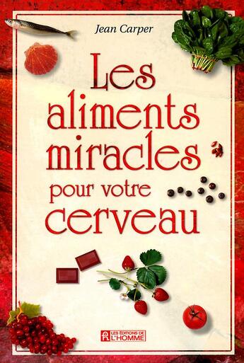 Couverture du livre « Les aliments miracles pour votre cerveau » de Jean Carper aux éditions Editions De L'homme