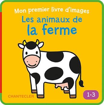 Couverture du livre « Mon premier livre d'images ; les animaux de la ferme » de  aux éditions Chantecler