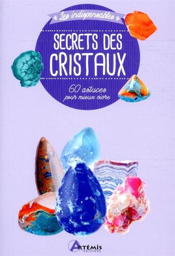 Couverture du livre « Secrets des cristaux ; 60 recettes pour mieux vivre » de  aux éditions Artemis