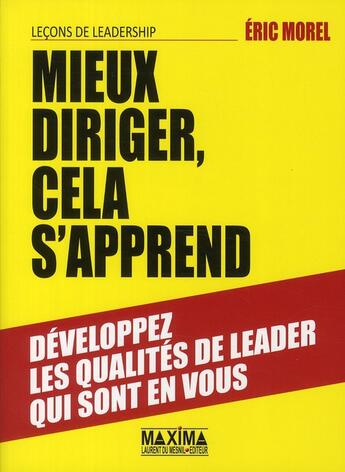 Couverture du livre « Mieux diriger cela s'apprend ; leçons de leadership » de Eric Morel aux éditions Maxima
