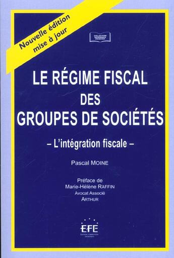 Couverture du livre « Regime fiscal des groupes de societes (le) » de Pascal Moine aux éditions Efe