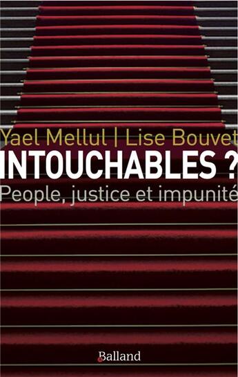 Couverture du livre « Intouchables ? people justice et impunité » de Lise Bouvet et Yael Mellul aux éditions Balland