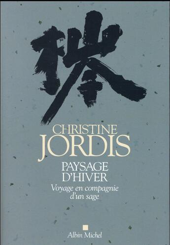 Couverture du livre « Paysage d'hiver ; voyage en compagnie d'un sage » de Christine Jordis aux éditions Albin Michel