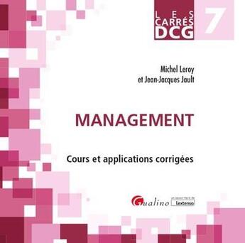 Couverture du livre « DCG 7 management ; cours et applications corrigées » de Michel Leroy et Jean-Jacques Jault aux éditions Gualino