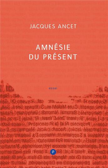 Couverture du livre « Amnésie du présent » de Jacques Ancet aux éditions Publie.net