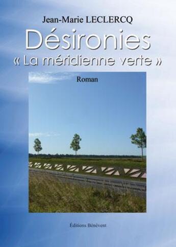 Couverture du livre « Desironies ; la méridienne verte » de Jean-Marie Leclercq aux éditions Benevent