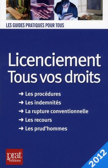 Couverture du livre « Licenciement ; tous vos droits 2012 » de Jacques Coudert aux éditions Prat