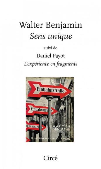 Couverture du livre « Sens unique ; l'expérience en fragments » de Walter Benjamin et Daniel Payot aux éditions Circe