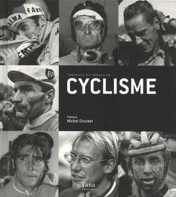 Couverture du livre « Portraits mythiques du cyclisme » de Jacques Augendre aux éditions Tana