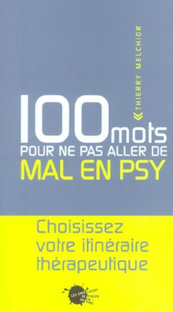 Couverture du livre « Cent mots pour ne pas aller de mal en psy » de Thierry Melchior aux éditions Empecheurs De Penser En Rond