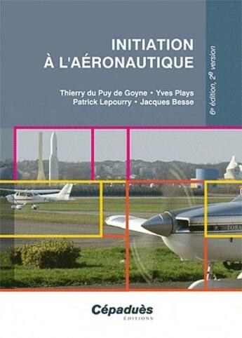 Couverture du livre « Initiation a l'aeronautique 6e edition, 2e version » de Et Al Du Puy De Gone aux éditions Cepadues