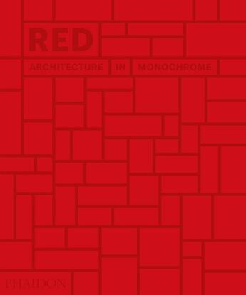 Couverture du livre « Red ; architecture in monochrome » de Stella Paul aux éditions Phaidon Press