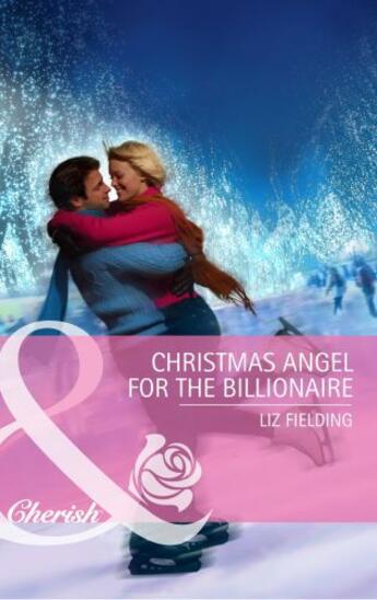 Couverture du livre « Christmas Angel for the Billionaire (Mills & Boon Cherish) » de Liz Fielding aux éditions Mills & Boon Series