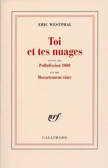 Couverture du livre « Toi et tes nuages ; pollufission 2000 ; mozartement vôtre » de Eric Westphal aux éditions Gallimard