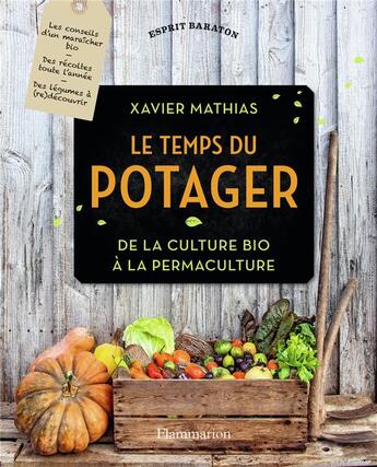 Couverture du livre « Le temps du potager ; de la culture bio à la permaculture » de Xavier Mathias aux éditions Flammarion