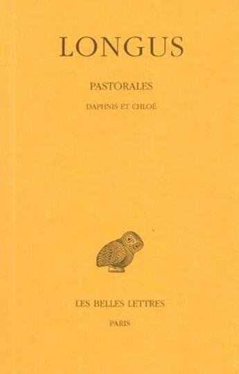 Couverture du livre « Pastorales ; Daphnis et Chloé » de Longus aux éditions Belles Lettres