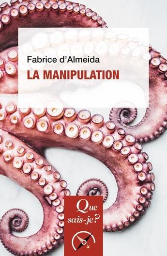 Couverture du livre « La manipulation » de Fabrice D' Almeida aux éditions Que Sais-je ?