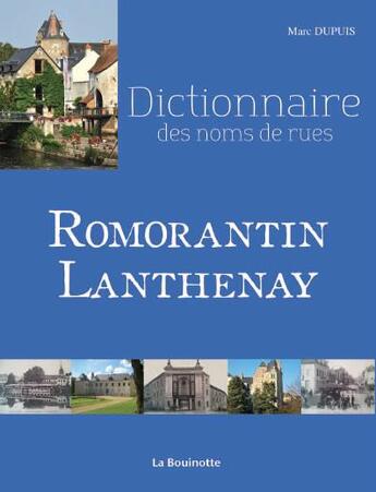 Couverture du livre « Dictionnaire des noms de rues de Romorantin-Lanthenay » de Marc Dupuis aux éditions La Bouinotte