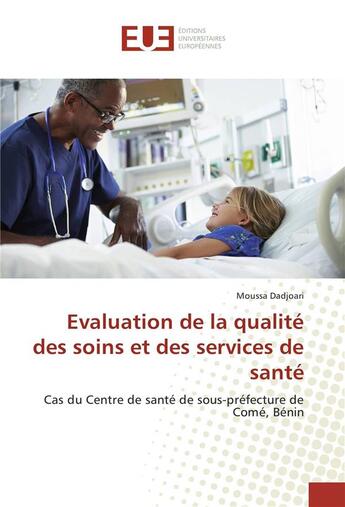 Couverture du livre « Evaluation de la qualite des soins et des services de sante » de Dadjoari Moussa aux éditions Editions Universitaires Europeennes